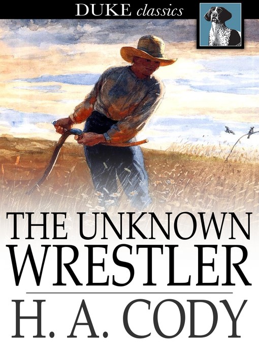 Title details for The Unknown Wrestler by H. A. Cody - Available